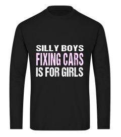 Funny Female Auto Mechanic TShirt: Silly Boys It's For Girls