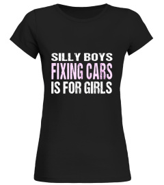 Funny Female Auto Mechanic TShirt: Silly Boys It's For Girls