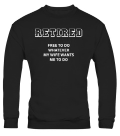 Retired Free To Do Whatever T-Shirts