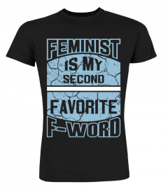 Feminist Is My Second Favorite F-Word