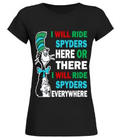I will ride spyders here or there 