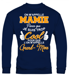 On m’appelle Mamie parce que je suis trop cool pour que l’on m’appelle Grand-Mère T shirt