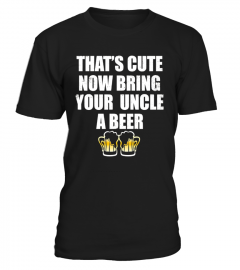 Your Uncle A Beer T-shirt