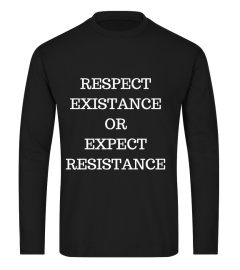 Respect Existence or Expect Resistance