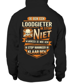 IK BEN EEN LOODGIETER IK STOP NIET