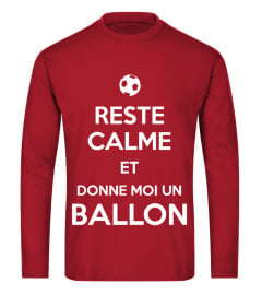 RESTE CALME ET DONNE MOI UN BALLON