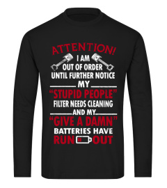 ATTENTION STUPID PEOPLE GIVE A DAMN BATTERIES HAVE RUN OUT T SHIRT