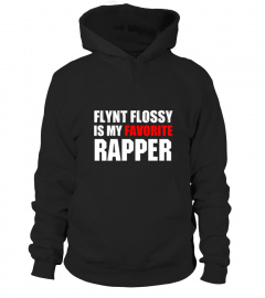 Flynt Flossy Is My Favorite Rapper T Shirt