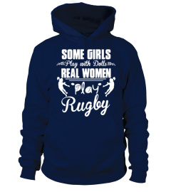 SOME GIRLS PLAY WITH DOLLS REAL WOMEN PLAY RUGBY T Shirt