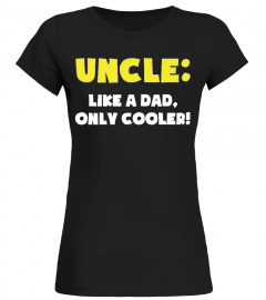 Uncle Like a Dad Only Cooler