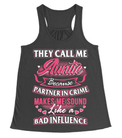  They Call Me Auntie Because Partner In Crime Makes Me Sound Like A Bad Influence T Shirt