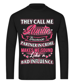  They Call Me Auntie Because Partner In Crime Makes Me Sound Like A Bad Influence T Shirt