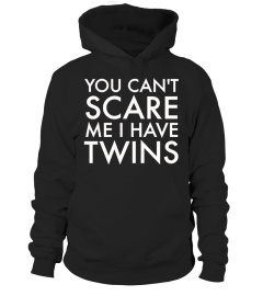 You Can't Scare Me I Have Twins T-Shirt