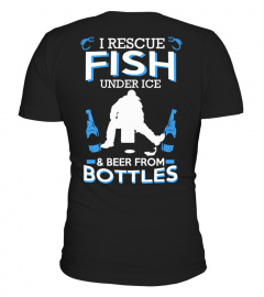I RESCUE FISH UNDER ICE&BEER FROM BOTTLE