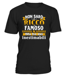 NON SARÒ RICCO FAMOSO  DEL INESTIMABILI