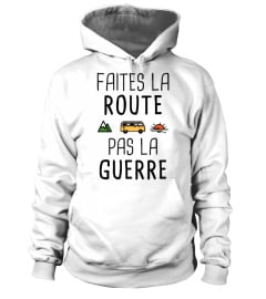 Voyage, Aventure, Road trip "Faites la route, pas la guerre"