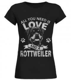ALL YOU NEED IS LOVE AND A ROTTWEILER