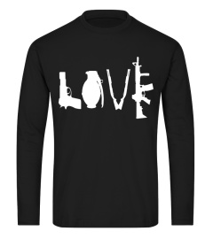 Love Guns - Pistol, Grenade, Rifles &amp; Machine Guns Tshirt