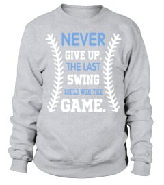 Never Give Up   The Last Swing Could Win The Game   Funny Baseball T Shirt