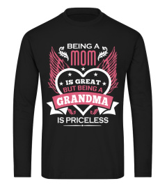 150+ Sold - BEING A MOM IS GREAT BEING A GRANDMA IS PRICELESS