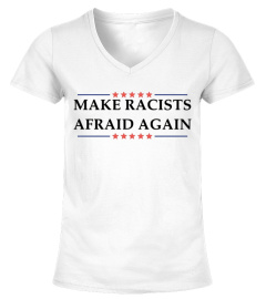 Make Racists Afraid Again Tee Shirt