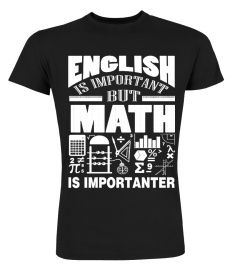 English Is Important But Math Is Importanter T Shirt