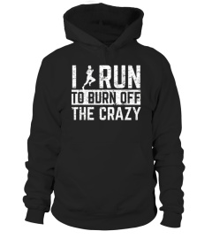 I Run To Burn Off The Crazy   Running Runner 