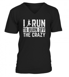 I Run To Burn Off The Crazy   Running Runner 