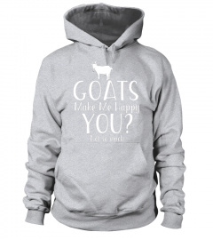 Goats Make Me Happy You Not So Much T-shirt for Goat Lovers