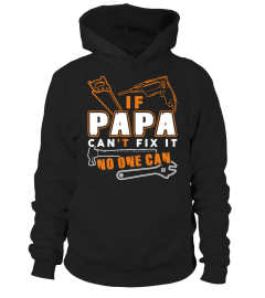 IF PAPA CAN'T FIX IT NO ONE CAN