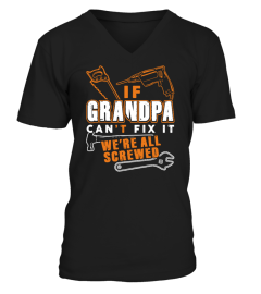 IF GRANDPA CANT FIX IT WE'RE ALL SCREWED