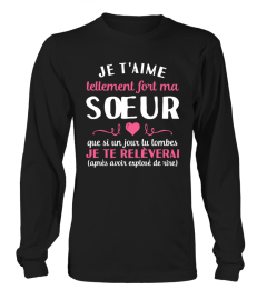 JE T'AIME TELLEMENT FORT MA SOEUR