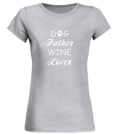 Dog Father Wine Lover T Shirts