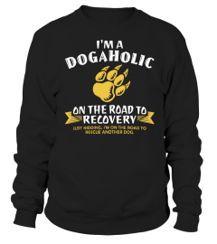 I'M A DOGAHOLIC ON THE ROAD TO RECOVERY