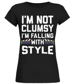 I'M NOT CLUMSY, I'M FALLING WITH STYLE