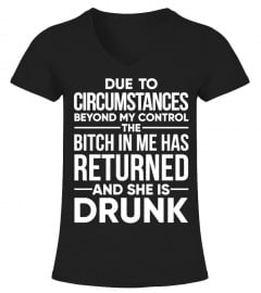 THE BITCH IN ME SHE IS DRUNK  T SHIRT