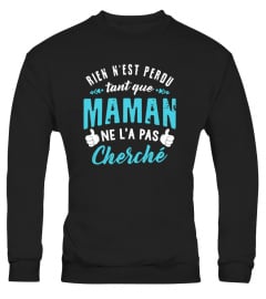 RIEN N'EST PERDU TANT QUE MAMAN