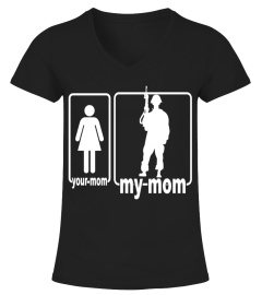 My Mom Is A Veteran, Your Mom Is Not - Limited Edition
