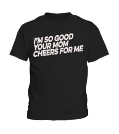 I'M THAT GOOD - Lacrosse t-Shirt