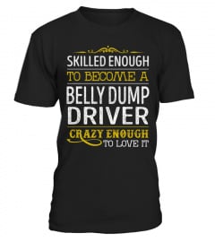 Belly Dump Driver - Crazy Enough