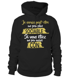 JE SERAIS PEUT ETRE UN PEU PLUS SOCIABLE