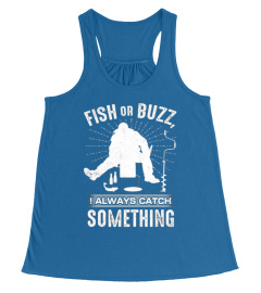 ICE FISHING SHIRT FISH OR BUZZ I ALWAYS 