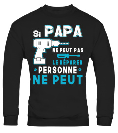 SI PAPA NE PEUT PAS LE REPARER PERSONNE NE PEUT T-SHIRT 