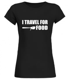 i travel for food funny tee shirt