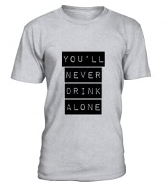 You‘ll Never Drink ALONE
