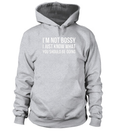 I'm Not Bossy I Just Know What You Should Be Doing Shirt