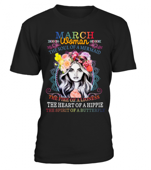 March Woman The Soul Of A Mermaid The Fire Of A Lioness The Heart Of A Hippie The Spirit Of A Butterfly 