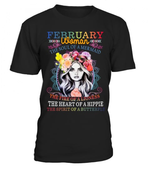 February Woman The Soul Of A Mermaid The Fire Of A Lioness The Heart Of A Hippie The Spirit Of A Butterfly Shirt 