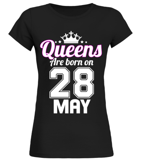 QUEENS ARE BORN ON 28 MAY