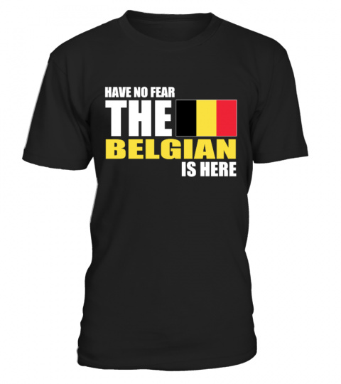 HAVE NO FEAR - BELGIAN IS HERE